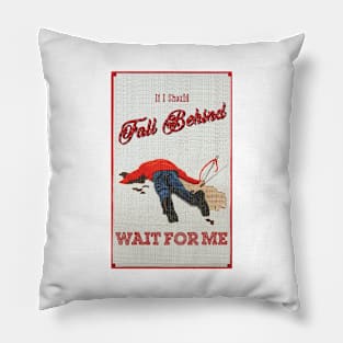 If I Should Fall Behind Pillow