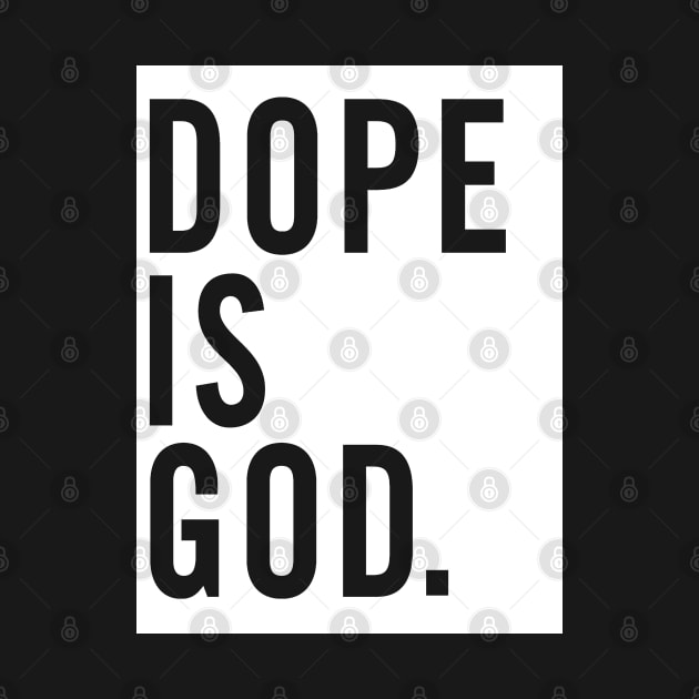 Dope Is God. by kapowtalk@gmail.com