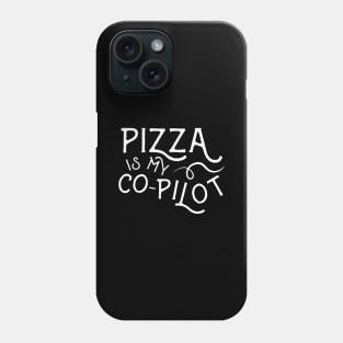 Pizza is My Co-Pilot Phone Case