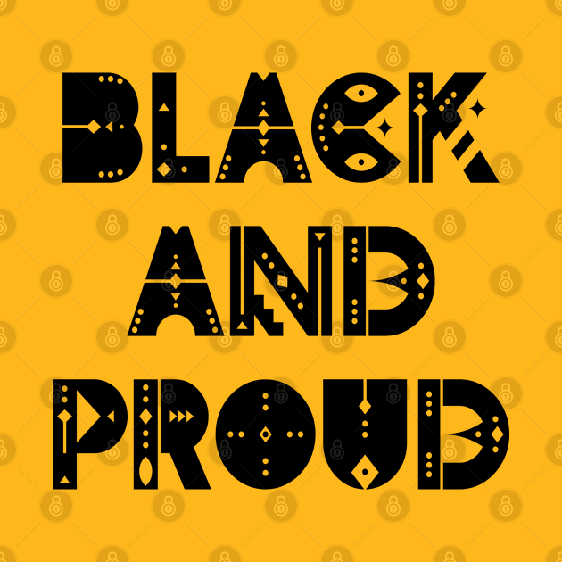 Black and proud. Black pride. Black female lives matter. by BlaiseDesign