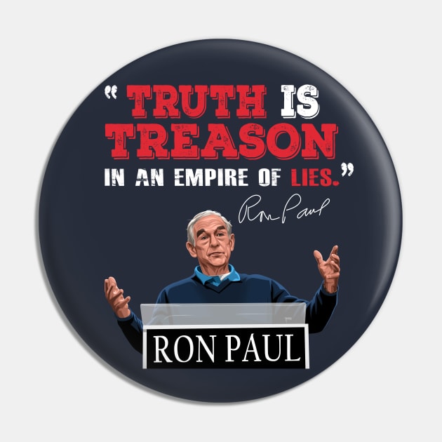 Ron Paul Truth is Treason Pin by The Libertarian Frontier 