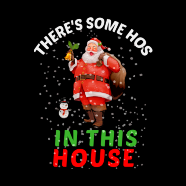 There's Some Hoes in This House , Santa Shirt, Ho Ho Ho, Funny Christmas, , Adult , Funny Gift