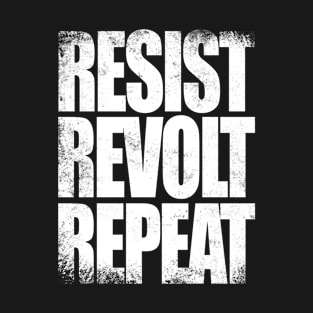 Resist, Revolt, Repeat T-Shirt