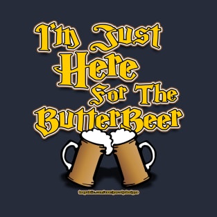 I'm Just Here For The ButterBeer T-Shirt