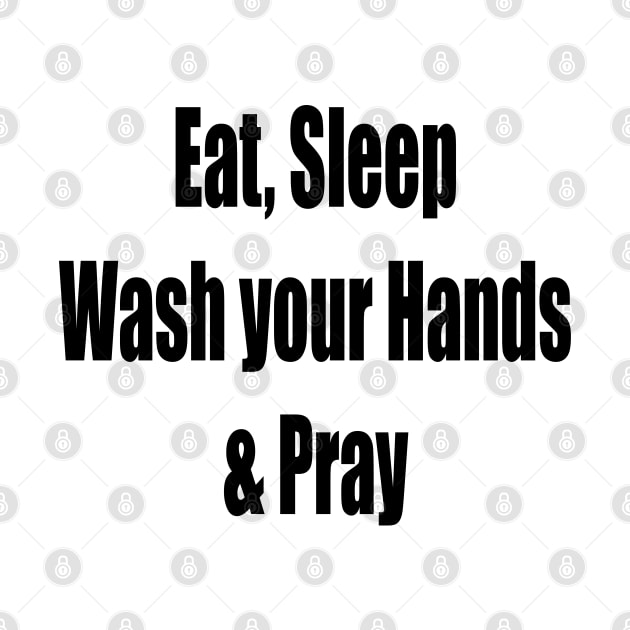 Virus Eat, Sleep, Wash your Hands Pray by PlanetMonkey