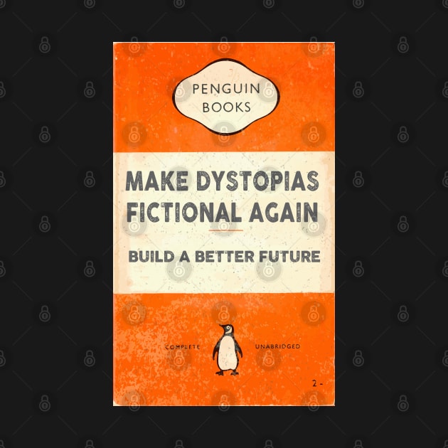 Make dystopias fictional again by remerasnerds