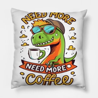 Dinosaur Design I Need More Coffee Pillow