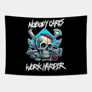 Nobody Cares Work Harder Tapestry