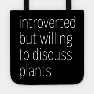 Introverted But Willing To Discuss Plants Tote