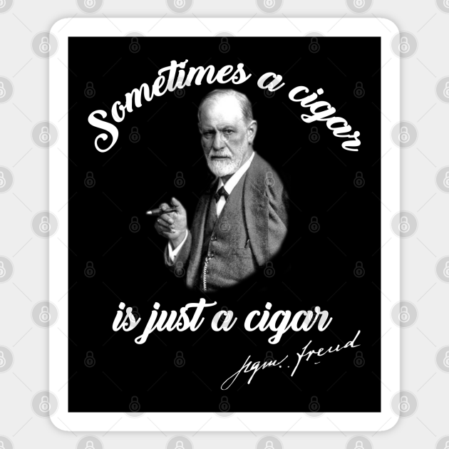 Sometimes A Cigar Is Just A Cigar Sigmund Freud Sigmund Freud Gifts Autocollant Teepublic Fr