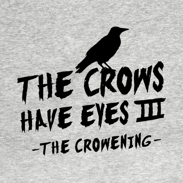 Discover The Crows Have Eyes III – black type - The Crows Have Eyes - T-Shirt