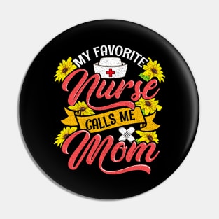 Cute My Favorite Nurse Calls Me Mom Nursing Family Pin