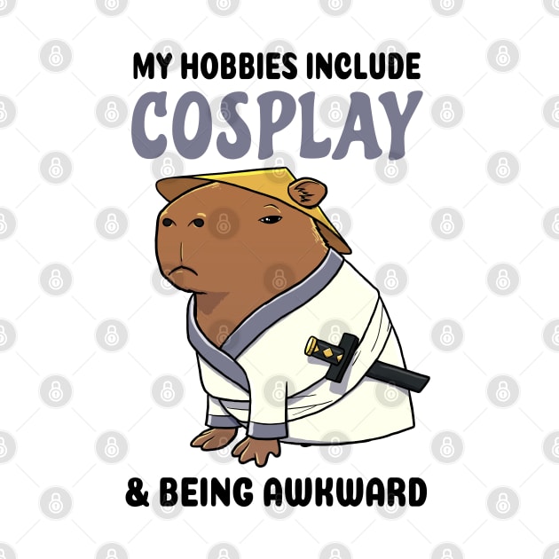 My hobbies include Cosplay and being awkward Capybara Samurai by capydays