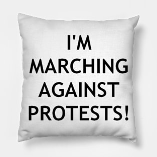 Marching against protests?? Pillow