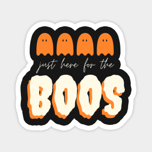 Just here for the Boos - Funny Halloween 2020 (Black) Magnet