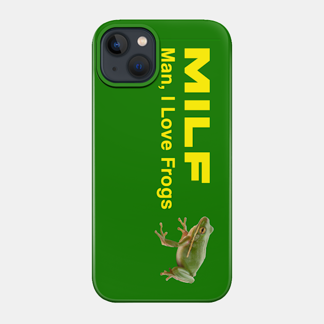 MILF: Man, I love frogs - Milf Man I Love Frogs - Phone Case