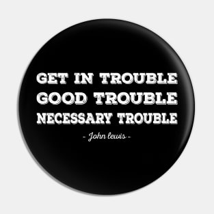 good trouble Pin