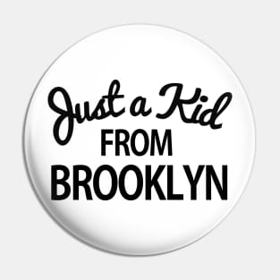 Just a kid from Brooklyn Pin