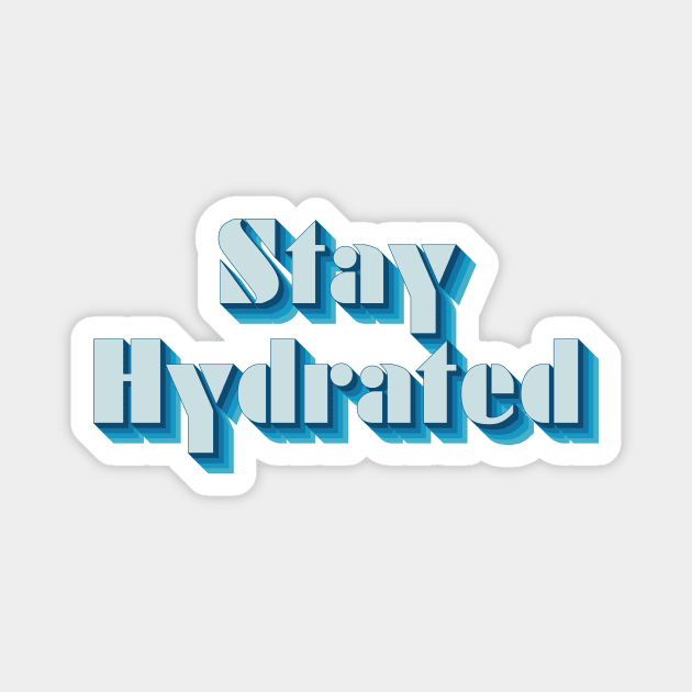 Stay Hydrated Magnet by n23tees