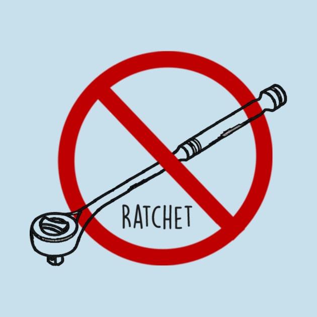 No Ratchet 2 tee by truehype