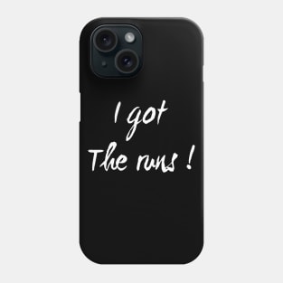 I Got the Runs | gifts for runners | Funny running shirt Phone Case