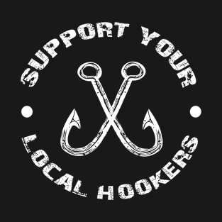 Support Your Local Hookers Fishing T-Shirt