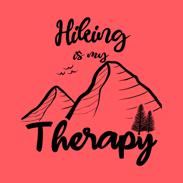 Hiking is My Therapy Funny Adventure Mountain Hiker Explore National Park by GraviTeeGraphics