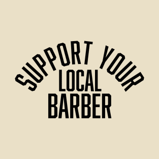 Support Your Local Barber T-Shirt