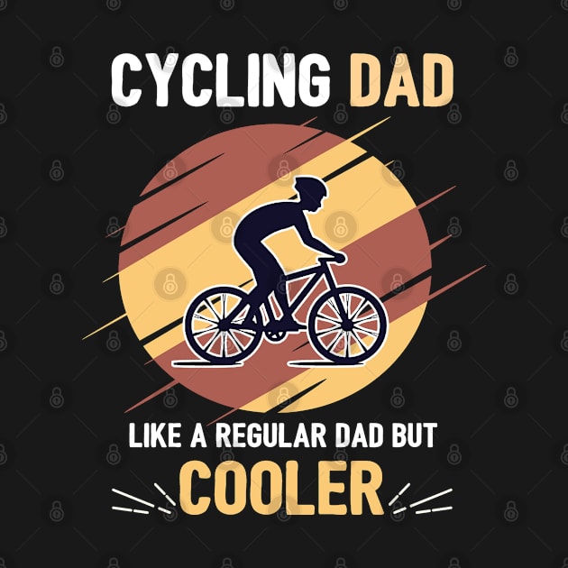 Cycling Dad Like a Regular Dad But Cooler Father's Day Gift by Fargo