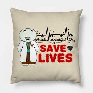 Another Beautiful Day To Save Lives Pillow