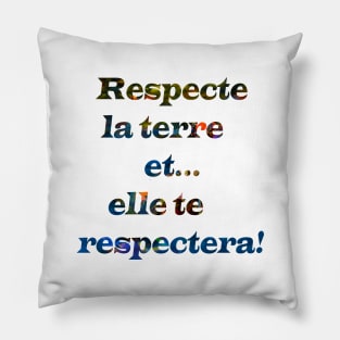 respect the earth in french Pillow