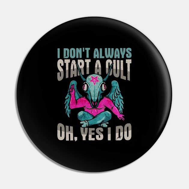 Baphomet I Don't Always Start A Cult Oh Yes I Do Occult Gift Pin by Alex21