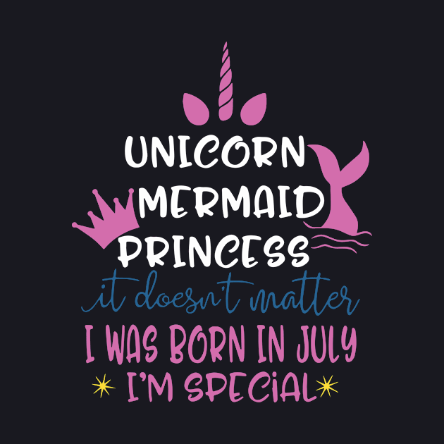 Unicorn Mermaid Princess It Does Not Matter I Was Born In July I Am Special Unicron by colum