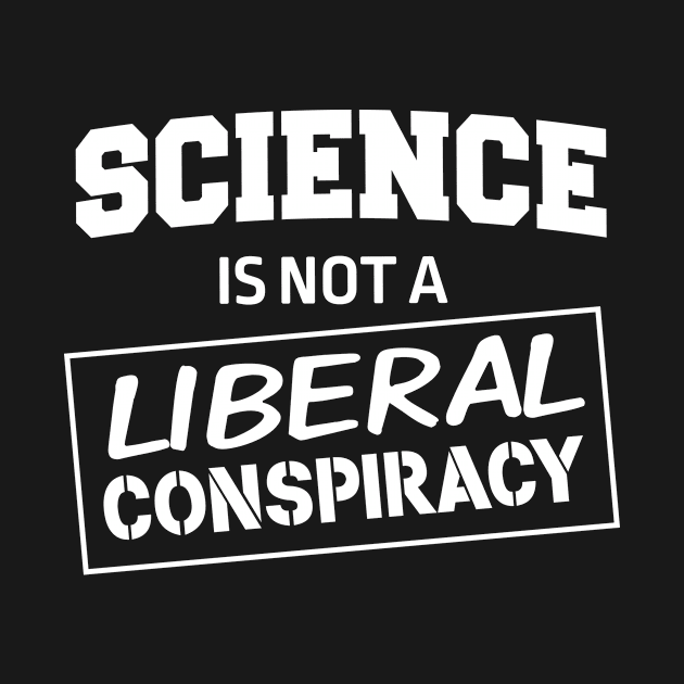 Science is not a liberal conspiracy by Blister
