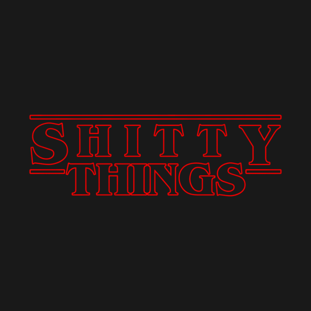 Shitty Things by prometheus31