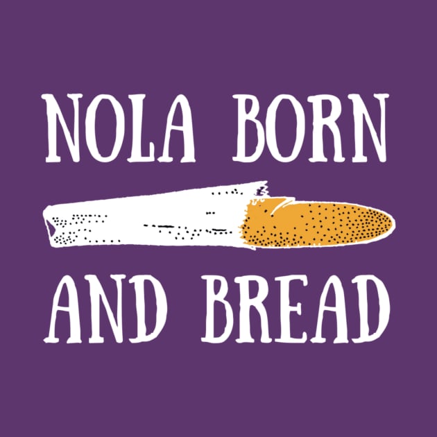 NOLA Born and Bread by nolatees