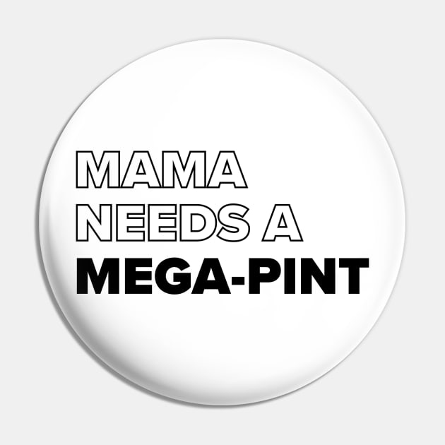 Mama Needs A Mega-pint Pin by Red Wolf Rustics And Outfitters