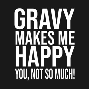 Gravy Comforting Gravy Recipes Elevate Your Meals with Rich and Savory Sauces  Merch For Men Women Kids Food Lovers For Birthday And Christmas T-Shirt