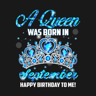 A Queen Was Born In September Happy Birthday T-Shirt