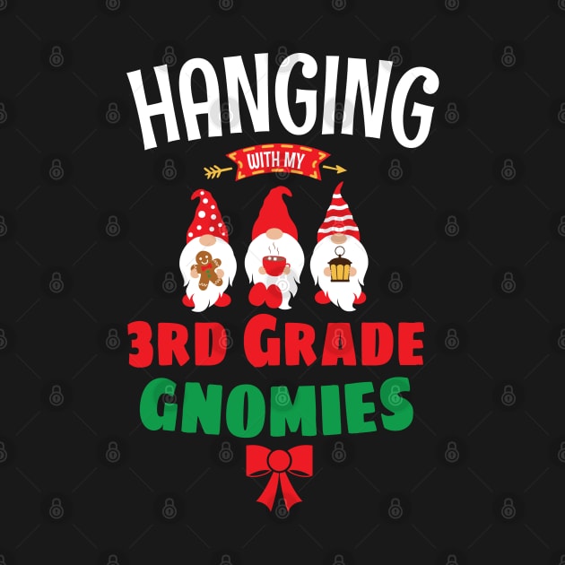 Hanging with my Third Grade Gnomies - Funny 3rd Grade Garden Gnomies - Cute Gnomies Third Grade Christmas by WassilArt