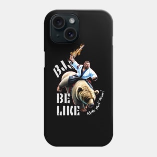 BJJ Be Like Phone Case