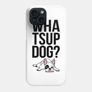 What's up, dog? Phone Case