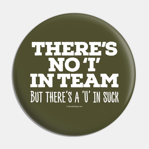 There's No 'I' in Team Pin by eBrushDesign