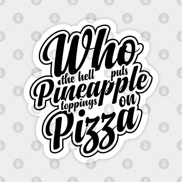 Funny Pineapple Pizza Quote Magnet by Cute Pets Stickers