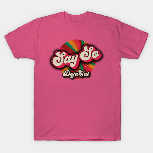 Say So Doja Cat Doja Cat T Shirt Teepublic