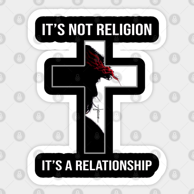 It's not a religion It's a relationship - Christian - Sticker