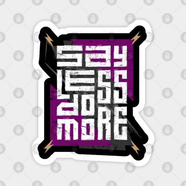 Say Less Do More Magnet by Mako Design 