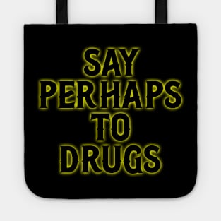 Say Perhaps To Drugs Tote