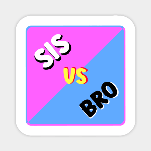 SIS VS BRO Magnet