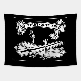 Die first, quit then - WHITE ONLY DESIGN Tapestry